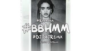 Dj Taj - BBHMM (Rihanna Remix) feat. Slim