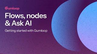 Getting started with Gumloop: Flows, nodes & AI