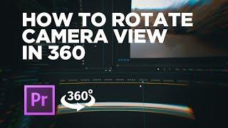 How to Rotate the View in a 360 Video | Premiere Pro