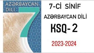 7-ci sinif Azərbaycan dili. KSQ 2  (2023-2024)