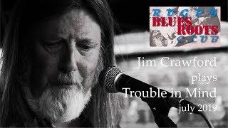 190811 Jim Crawford Trouble in Mind