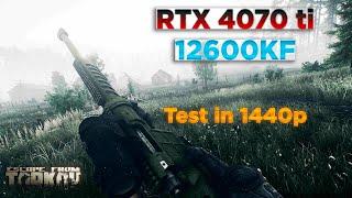 RTX 4070 Ti + I5 12600KF | Escape from Tarkov 2023 | Test in 1440P