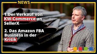 Wie ist der Verkauf von KW-Commerce an SellerX einzuordnen? Das Amazon FBA Business in der Kritik!