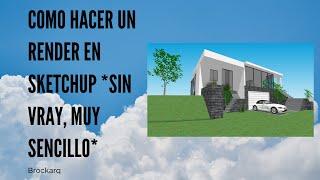 Render en Sketchup *sin vray*