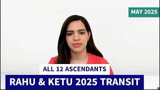 Rahu & Ketu Transit 2025 | All 12 Ascendants