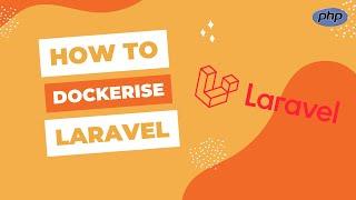 How to Dockerise a PHP Laravel Application in less than 4 minutes