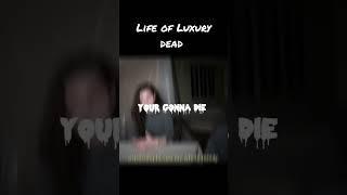 Life of Luxury dead pt 2