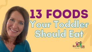 Foods Toddlers Should Eat (13 surprisingly nutritious foods!)