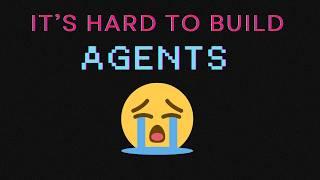 Building AI Agents is HARD—Here's How to Make it Easier