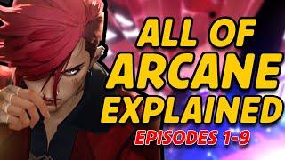 ALL OF ARCANE EXPLAINED [Episodes 1-9]