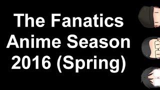 Anime Fanatics - Spring Season 2016