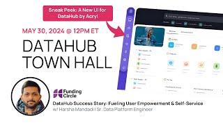 DataHub Town Hall (May 2024) - w/ Funding Circle's Self-Service Empowerment