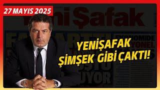 AK PARTİ'DE ÇARŞI KARIŞTI! YENİŞAFAK MANŞETTEN MEHMET ŞİMŞEK'E NASIL ÇAKTI?