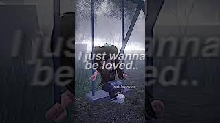 I just wanna be loved || Roblox Edit