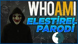 Who Am I - Eleştirel Parodi