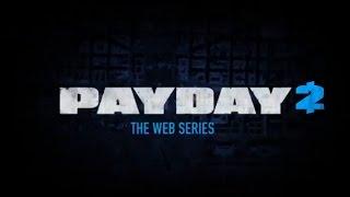 Payday 2 - The Web Series [Complete]