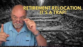 The Hidden Traps of Relocating For Your Retirement