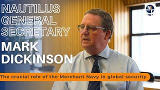 Mark Dickinson on the Merchant Navy's vital role in global security