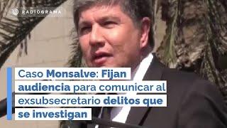 Caso Monsalve: Fijan audiencia para comunicar al exsubsecretario delitos que se investigan