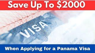 How to SAVE $2000 When to Applying for a Panama Visa