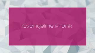 Evangeline Frank - appearance