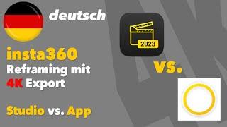 Reframing mit 4K Export - insta360 Studio vs. App - deutsch - Vergleich, Anleitung, Beispiel