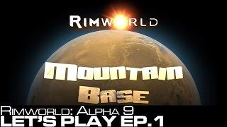 Let's Play: Rimworld Alpha 9 Ep.1 - Mountain Base!