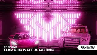 |Big Room| RESPOND - RAVE IS NOT A CRIME (Extended Mix) [EDM Mania Recordings]