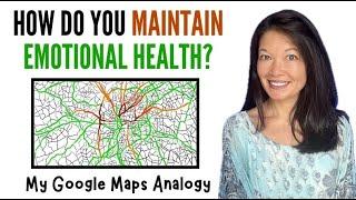 Maintaining Emotional Health, My Google Maps Analogy