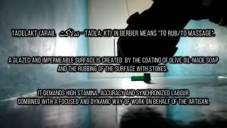 Tadelakt (Arab. تدلاكت - Tadla: kt) in Berber means "to rub/to massage".