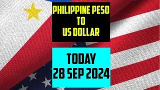 PHILIPPINE PESO TO US DOLLAR EXCHANGE RATES TODAY 28 September 2024