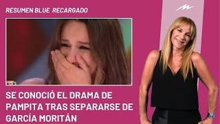 Se conoció el drama de Pampita tras separarse de García Moritán e ingresó al Resumen Blue Recargado