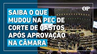 Saiba o que mudou na PEC de corte de gastos após aprovação pela câmara dos deputados