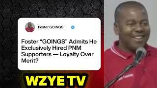 A Message To Citizens Of TNT-Foster “GOINGS” Admits He Exclusively Hired PNM Supporters!