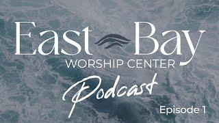 God Blesses Risk Takers- East Bay Worship Center Podcast Episode 1