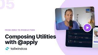 05: Composing Utilities with @apply – Tailwind CSS v2.0: From Zero to Production