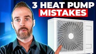 3 Heat Pump Mistakes | 2024 Heat Pumps Series