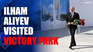 President Ilham Aliyev visited Victory Park