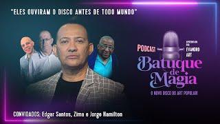 Podcast Batuque de Magia #13 | Evandro Art convida: Edgar Santos, Jorge Hamilton e Zima