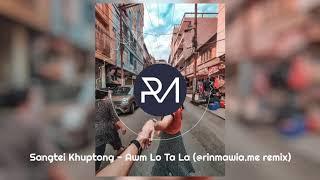 Sangtei Khuptong - Awm Lo Ta La (@rinmawia.me remix) #mizoedm #mizohla