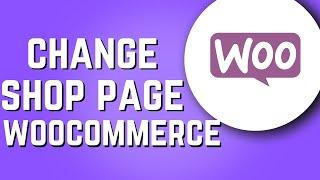 How to Change WooCommerce Shop Page! (2025)