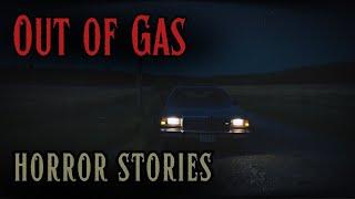 4 Terrifying OUT OF GAS Horror Stories