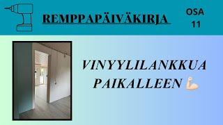 REMPPAPÄIVÄKIRJA OSA 11 : Vinyylilankkua lattiaan 