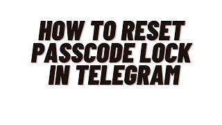 how to change passcode in telegram,how to reset passcode lock in telegram