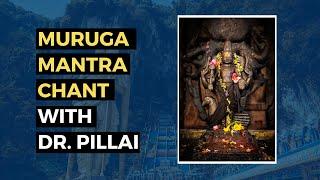 Muruga Mantra Chant with Dr  Pillai