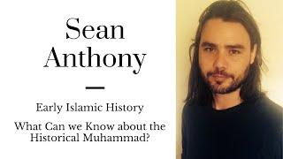 Sean Anthony: The Historical Muhammad, Crucifixion, and the Arab Conquests