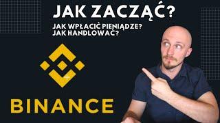 Jak Wpłacić Pieniądze Na Binance? Jak Zacząć? Jak Handlować? Jak kupić kryptowaluty?