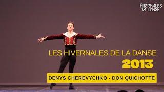 LES HIVERNALES DE LA DANSE 2013 : DENYS CHEREVYCHKO - DON QUICHOTTE