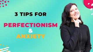 How To Deal With Perfectionism Anxiety - 3 Tips For Perfectionism