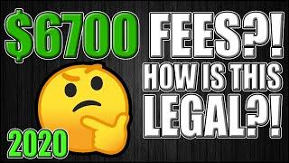 $6700 Fees?! How Is This Legal?!